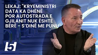 Lekaj quotKryeministri data ka dhënë por autostrada e Gjilanit nuk është bërë  s’dinë me punuquot [upl. by Reginald]