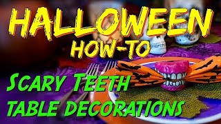 DIY HALLOWEEN Scary Teeth Party Table Decorations [upl. by Dubois]