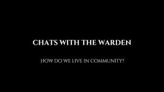 Chats with the Warden Pt 2 How do we live in Community [upl. by Aslam799]