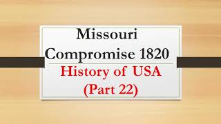 Missouri Compromise 1820 History of USA Part 22 [upl. by Silverts796]