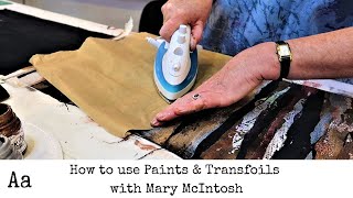 Learn How To  Alter Fabrics using Paints amp Transfoils with Mary McIntosh  Mixed Media Artist [upl. by Abell]