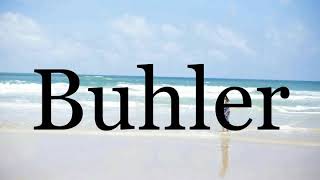 How To Pronounce Buhler🌈🌈🌈🌈🌈🌈Pronunciation Of Buhler [upl. by Gardol]