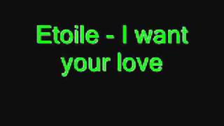 Etoile  i want your love [upl. by Ahsin]