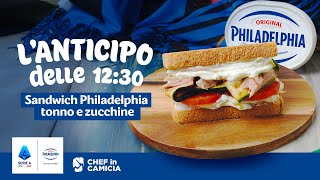 Ricette da Serie A  Philadelphia e Chef in Camicia Sandwich con Philadelphia e tonno [upl. by Clayborn]