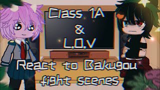 Class 1A amp LOV reacts to Bakugou fight scenes •Villain Deku Au• •MHABNHA• read description [upl. by Dira]