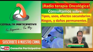 Radioterapia Oncológica Tipos usos efectos  daños tempranos y permanentes Consulta P 221024 [upl. by Ybanrab497]