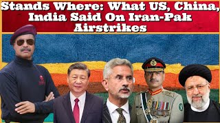 ColShailendraSingh Who Stands Where What US China India Said On IranPak Airstrikes [upl. by Kyd]