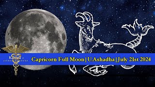 Capricorn Full Moon  Uttara Ashadha Nakshatra  July 21st 2024  Vedic Astrology [upl. by Regor]