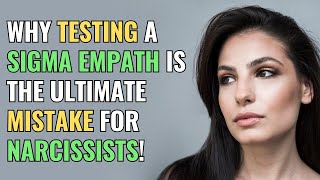 Why Testing a Sigma Empath Is the Ultimate Mistake for Narcissists  NPD  Healing  Empaths Refuge [upl. by Ettebab]