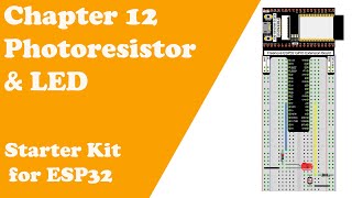 Chapter 12 Photoresistor amp LED Starter Kit for ESP32 [upl. by Secnirp]