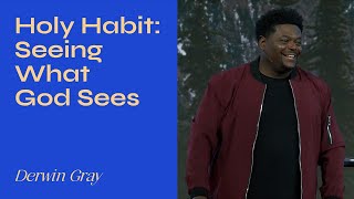 quotHoly Habit Seeing What God Seesquot with Derwin Gray [upl. by Ynnad769]