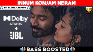 INNUM KONJAM NERAM SONG  51 BASS BOOSTED  DOLBY ATMOS  JBL  51 SURROUNDING  NXT LVL BASS [upl. by Fife723]