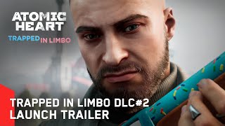 Atomic Heart Trapped in Limbo DLC2  Launch Trailer [upl. by Jack241]