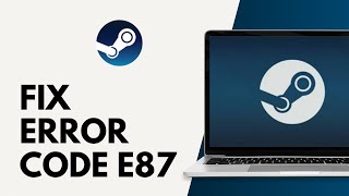 How to Fix Steam Error Code E87 [upl. by Muscolo]