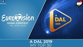 Eurovision 2019 Hungary  A Dal 2019  My Top 30 [upl. by Almeida]