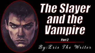 M4F The Slayer and the Vampire pt 2VampiresBuffyVerseVampire Slaying [upl. by Adiuqal]