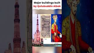 Major Buildings Built By Qutubuddin Aibak shorts riceedutargetssc [upl. by Denzil]