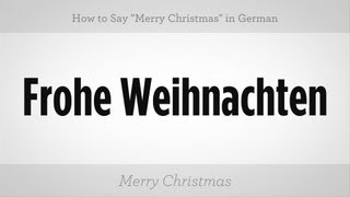 How to Say quotMerry Christmasquot in German  German Lessons [upl. by Enairb]