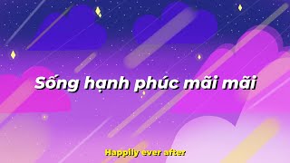 Happily Ever After LYRICS  Sub Việt [upl. by Twum]