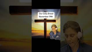 Our Daily Bread November 19th [upl. by Astra]