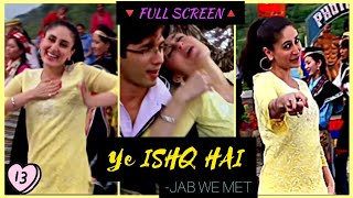 Yeh Ishq Haye Jannat Dikhaye  Jab We Met  Shahid amp Kareena  Full Screen Whatsapp Status  AS [upl. by Eceinart]