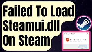 How To Fix quotFailed To Load Steamuidlllquot Error on Steam Updated 2024 [upl. by Trellas]