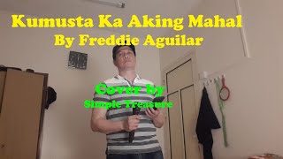 Kumusta Ka Aking Mahal By Freddie Aguilar  Cover by Simple Treasure  songcover karaoke music [upl. by Gregson]