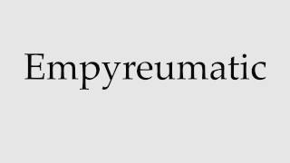 How to Pronounce Empyreumatic [upl. by Gollin]