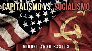 Capitalismo vs Socialismo  Miguel Anxo Bastos [upl. by Toh]