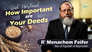 Rosh Hashana How Important are Your Deeds  Rabbi Menachem Feifer [upl. by Erdman]