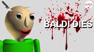 Baldis Basic DIES Baldi Song in Behavior Education and Learning [upl. by Gulick]