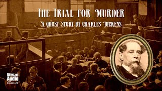 The Trial for Murder  A Ghost Story by Charles Dickens  A Bitesized Audiobook [upl. by Aubert668]