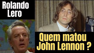 Rolando Lero  Quem matou John Lennon [upl. by Ahsini]