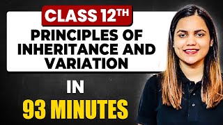 PRINCIPLES OF INHERITANCE AND VARIATION in 93 Minutes  Biology Chapter 5  Full Chapter Class 12th [upl. by Nidnal252]