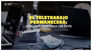 El teletrabajo permanecerá cómo implementarlo con éxito [upl. by Ihel51]