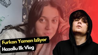 Furkan Yaman İzliyor  Hazallu İlk Vlog [upl. by Anik]