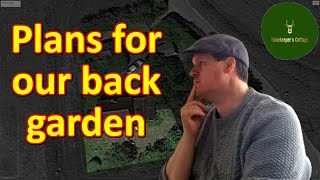 Our plans for the back garden  Gamekeepers Cottage Diaries  Episode 16  March 2024【4K】 [upl. by Ayoral]