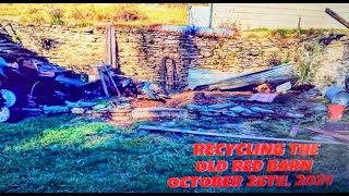 Recycling Old Red Barn Almost Done October 26th2024 [upl. by Ssecnirp921]