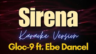 Sirena  Gloc9 ft Ebe Dancel Karaoke [upl. by Arlana]