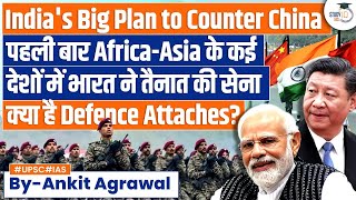 India Sends Defence Attaches to African Asian Nations in a First  International Relations  UPSC [upl. by Orag]