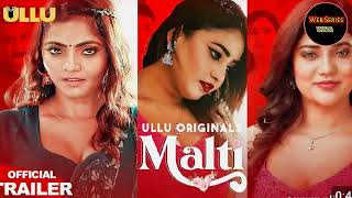 Malti 😍  Official Trailer  Ullu Original  Alia Ghosh New Web Series Ruks Khandalge Bharti Jha 😍 [upl. by Wehttam]