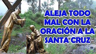 Aleja Todo Mal Con La Oración A La Santa Cruz [upl. by Htnicayh85]