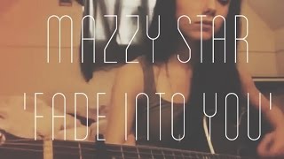 Mazzy Star  Fade Into You cover [upl. by Inattyrb361]