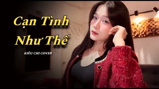 CẠN TÌNH NHƯ THẾ  DICKSON X THÀNH ĐẠT X LÊ CHÍ TRUNG  KIỀU CHI COVER [upl. by Cindy744]