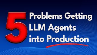 5 Problems Getting LLM Agents into Production [upl. by Mirabelle]