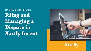 Xactly Quick Chats Filing and Managing a Dispute in Xactly Incent [upl. by Quentin634]