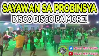 SAYAWAN SA PROBINSYA  DISCO DISCO PA MORE NONSTOP DISCO  ZALDY MINI SOUND [upl. by Orips]