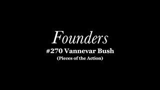 270 Vannevar Bush Pieces of the Action [upl. by Pinchas]