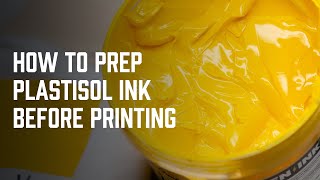 How To Prep Your Plastisol Ink For Screen Printing [upl. by Duster]