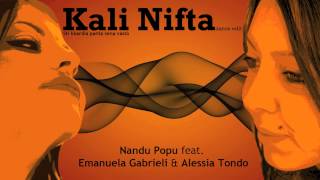 Kali Nifta  Nandu Popu ft Emanuela Gabrieli amp Alessia Tondo [upl. by Enelcaj410]